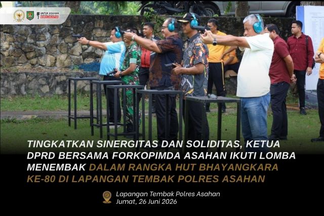 TINGKATKAN SINERGITAS DAN SOLIDITAS, KETUA DPRD BERSAMA FORKOPIMDA ASAHAN IKUTI LOMBA MENEMBAK DALAM RANGKA HUT BHAYANGKARA KE-80